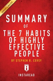 Summary of The 7 Habits of Highly Effective People by Stephen R. Covey | Includes Analysis【電子書籍】[ Instaread Summaries ]