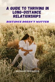 DISTANCE DOESN'T MATTER A Guide to Thriving in Long-Distance Relationships【電子書籍】[ Bernard Bernards ]