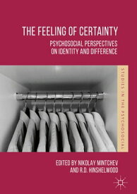 The Feeling of Certainty Psychosocial Perspectives on Identity and Difference【電子書籍】