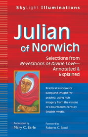 Julian of Norwich Selections from Revelations of Divine LoveーAnnotated & Explained【電子書籍】[ Mary C. Earle ]