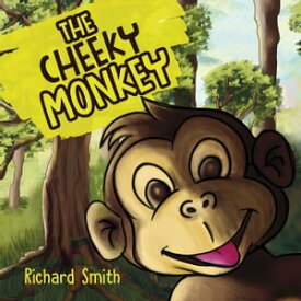 The Cheeky Monkey【電子書籍】[ Richard Smith ]