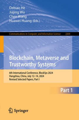 Blockchain, Metaverse and Trustworthy Systems 6th International Conference, BlockSys 2024, Hangzhou, China, July 12?14, 2024, Revised Selected Papers, Part I
