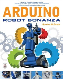 Arduino Robot Bonanza【電子書籍】[ Gordon McComb ]