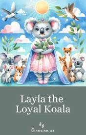 Layla the Loyal Koala【電子書籍】[ Cinncinnius ]