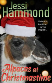 Alpacas at Christmastime【電子書籍】[ Jessi Hammond ]