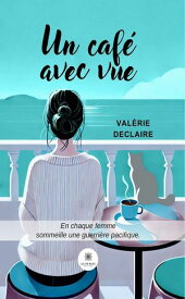 Un caf? avec vue【電子書籍】[ Val?rie Declaire ]
