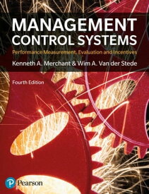Management Control Systems Performance Measurement, Evaluation And Incentives【電子書籍】[ Kenneth Merchant ]