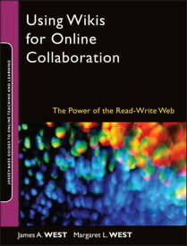 Using Wikis for Online Collaboration The Power of the Read-Write Web【電子書籍】[ James A. West ]