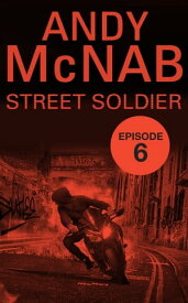 Street Soldier: Episode 6【電子書籍】[ Andy McNab ]