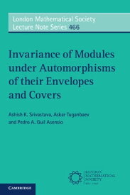 Invariance of Modules under Automorphisms of their Envelopes and Covers【電子書籍】[ Ashish K. Srivastava ]
