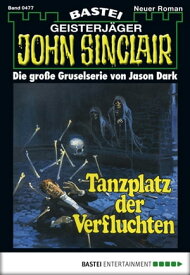 John Sinclair 477 Tanzplatz der Verfluchten【電子書籍】[ Jason Dark ]