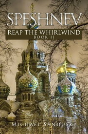 Speshnev Reap the Whirlwind【電子書籍】[ Michael Sandusky ]