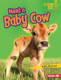 Meet a Baby Cow【電子書籍】[ Buffy Silverman ]