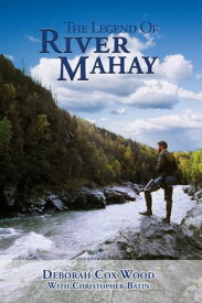 The Legend of River Mahay Story of love, survival and triumph over adversity【電子書籍】[ Deborah Wood ]