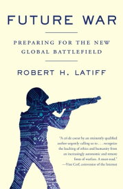 Future War Preparing for the New Global Battlefield【電子書籍】[ Robert H. Latiff ]