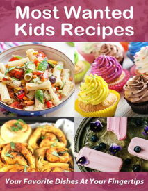 Most Wanted Kids Recipes【電子書籍】[ Jatin Agrawal ]