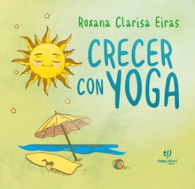 Crecer con yoga【電子書籍】[ Roxana Eiras ]