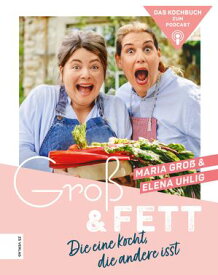 Gro? & Fett Die eine kocht, die andere isst【電子書籍】[ Maria Gro? ]
