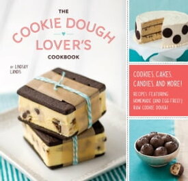 The Cookie Dough Lover's Cookbook Cookies, Cakes, Candies, and More【電子書籍】[ Lindsay Landis ]