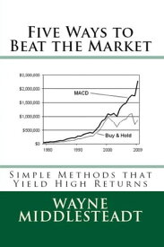 Five Ways To Beat The Market【電子書籍】[ Wayne Middlesteadt ]