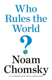 Who Rules the World?【電子書籍】[ Noam Chomsky ]