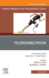 Telerehabilitation, An Issue of Physical Medicine and Rehabilitation Clinics of North America【電子書籍】