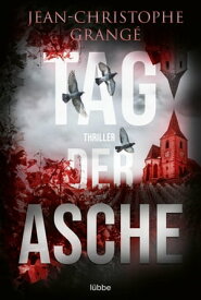 Tag der Asche Thriller【電子書籍】[ Jean-Christophe Grang? ]