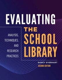 Evaluating the School Library Analysis, Techniques, and Research Practices【電子書籍】[ Nancy Everhart Ph.D. ]