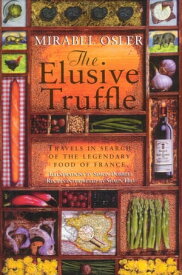 The Elusive Truffle: Travels In Search Of The Legendary Food Of France【電子書籍】[ Mirabel Osler ]