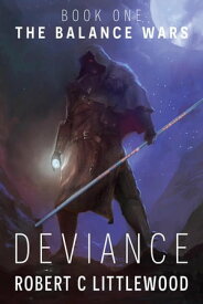 Deviance The Balance Wars, #1【電子書籍】[ Robert C Littlewood ]