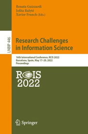 Research Challenges in Information Science 16th International Conference, RCIS 2022, Barcelona, Spain, May 17?20, 2022, Proceedings【電子書籍】