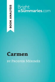 Carmen by Prosper M?rim?e (Book Analysis) Detailed Summary, Analysis and Reading Guide【電子書籍】[ Bright Summaries ]