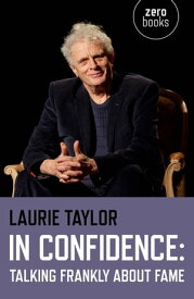 In Confidence Talking Frankly about Fame【電子書籍】[ Laurie Taylor ]