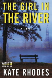 The Girl in the River A Novel【電子書籍】[ Kate Rhodes ]