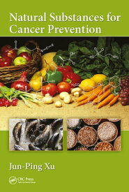 Natural Substances for Cancer Prevention【電子書籍】[ Jun-Ping Xu ]