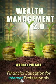 Wealth Management 2.0 Financial Education for Internet Professionals【電子書籍】[ Andrei Polgar ]