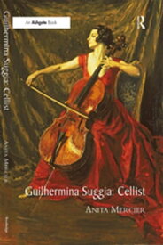 Guilhermina Suggia: Cellist【電子書籍】[ Anita Mercier ]