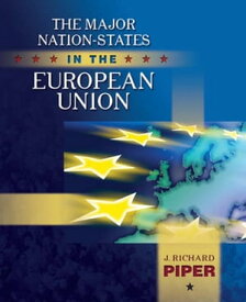 Major Nation-States in the European Union【電子書籍】[ J. Richard Piper ]