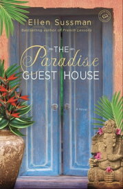 The Paradise Guest House A Novel【電子書籍】[ Ellen Sussman ]