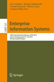 Enterprise Information Systems 16th International Conference, ICEIS 2014, Lisbon, Portugal, April 27-30, 2014, Revised Selected Papers【電子書籍】