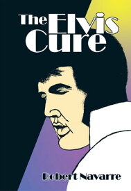 The Elvis Cure【電子書籍】[ Robert Navarre ]