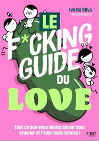 Le f*cking guide du love【電子書籍】[ Ivo Da Silva ]