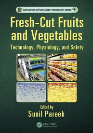 Fresh-Cut Fruits and Vegetables Technology, Physiology, and Safety【電子書籍】