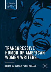 Transgressive Humor of American Women Writers【電子書籍】