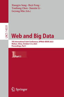Web and Big Data 7th International Joint Conference, APWeb-WAIM 2023, Wuhan, China, October 6?8, 2023, Proceedings, Part I
