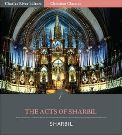 The Acts of Sharbil【電子書籍】[ Sharbil, B.P. Pratten ]