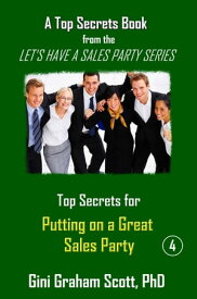 Top Secrets for Putting on a Great Party【電子書籍】[ Gini Graham Scott ]