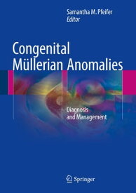 Congenital M?llerian Anomalies Diagnosis and Management【電子書籍】