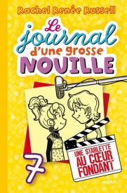 Le journal d'une grosse nouille, Tome 07 Une starlette au coeur fondant【電子書籍】[ Rachel Ren?e Russell ]