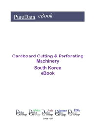 Cardboard Cutting & Perforating Machinery in South Korea Market Sales【電子書籍】[ Editorial DataGroup Asia ]